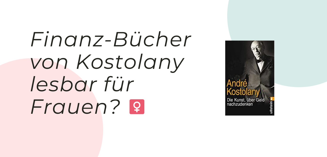 Sind die Bücher von André Kostolany für Frauen lesbar?