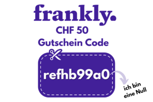 Frankly Promotionscode 2024: Refhb99a0 - Refhb99a0 (CHF 50)